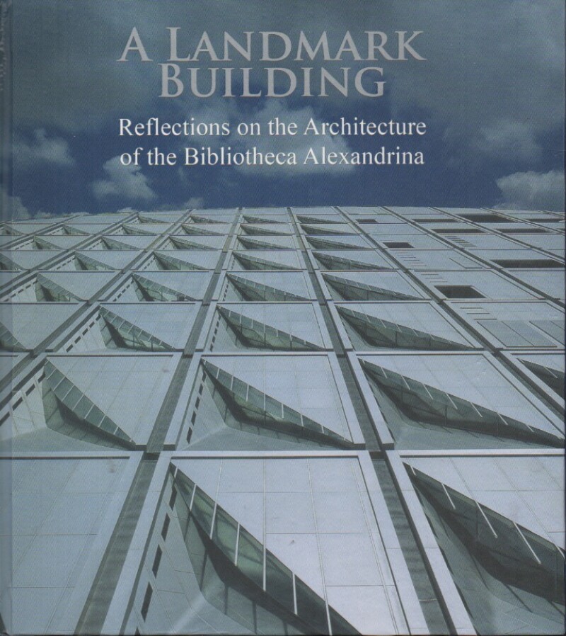 A Landmark Building – Reflections on the architecture of the Bibliotheca Alexandrina