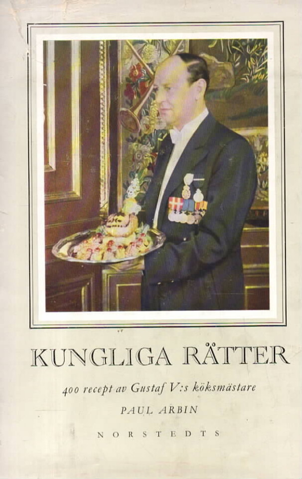 Kungliga rätter – 400 recept av Gustav Vs köksmästare