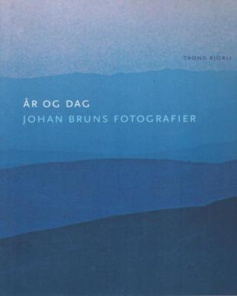 År og dag. Johan Bruns fotografier