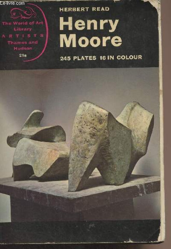 Henry Moore: A study of his life and work