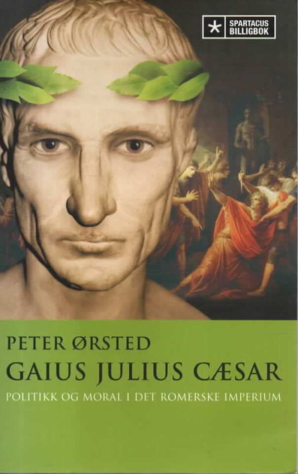Gaius Julius Cæsar – politikk og moral i det romerske imperium