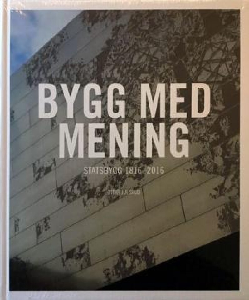 Bygg med mening. Statsbygg 1816-2016