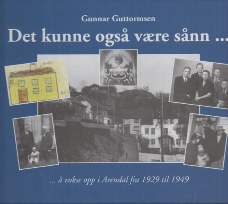 Det kunne også være sånn ... – å vokse opp i Arendal fra 1929 til 1949