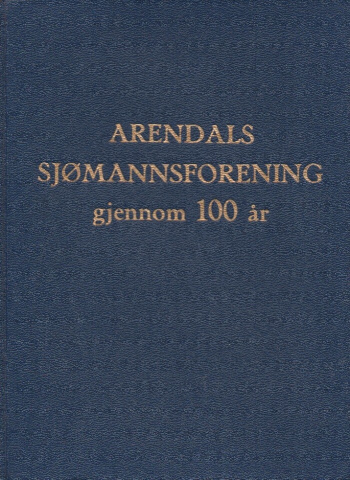 Arendals sjømannsforening gjennom 100 år