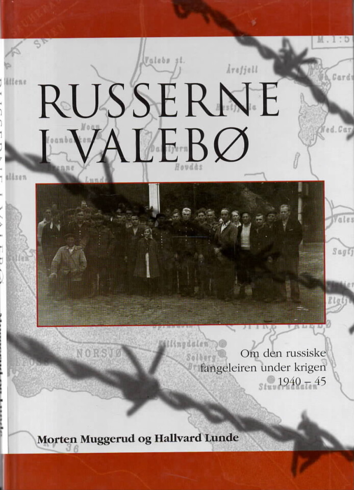 Russerne i Valebø – Om den russiske fangeleiren under krigen 1940-45