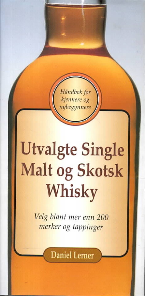 Utvalgte Single Malt og Skotsk Whisky – Håndbok for kjennere og nybegynnere