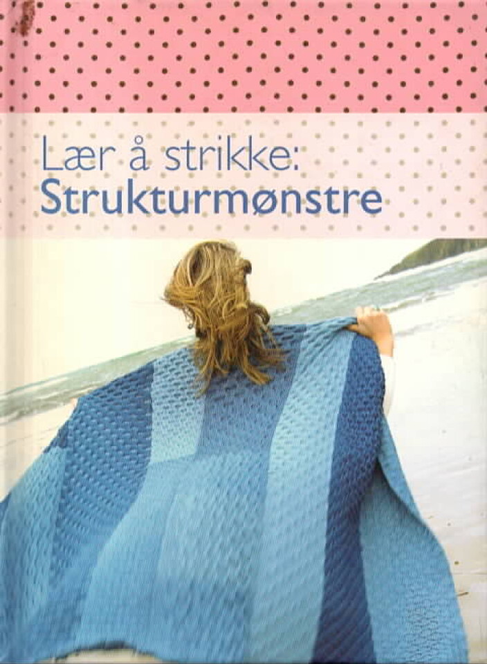 Lær å strikke: Strukturmønstre