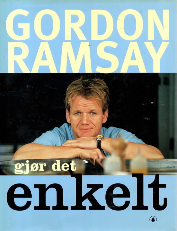 Gordom Ramsay – Gjør det enkelt