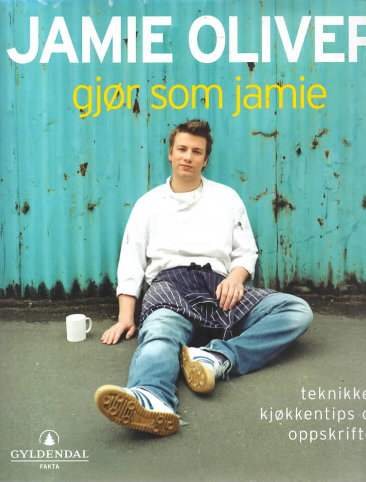 Jamie Oliver – Gjør som Jamie – Teknikker, kjøkkentips og oppskrifter