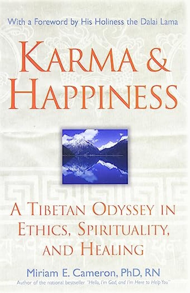 Karma & Happiness. A tibetan odyssey in Ethics, Sprirituality and Healing