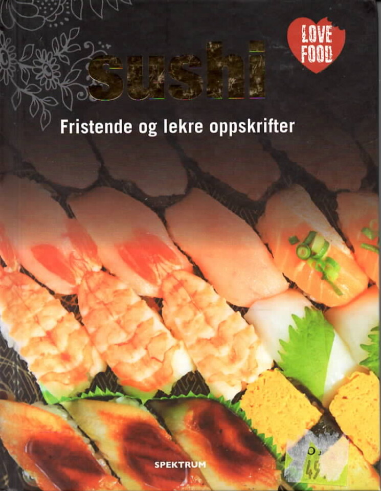 Sushi – Fristende og lekre oppskrifter