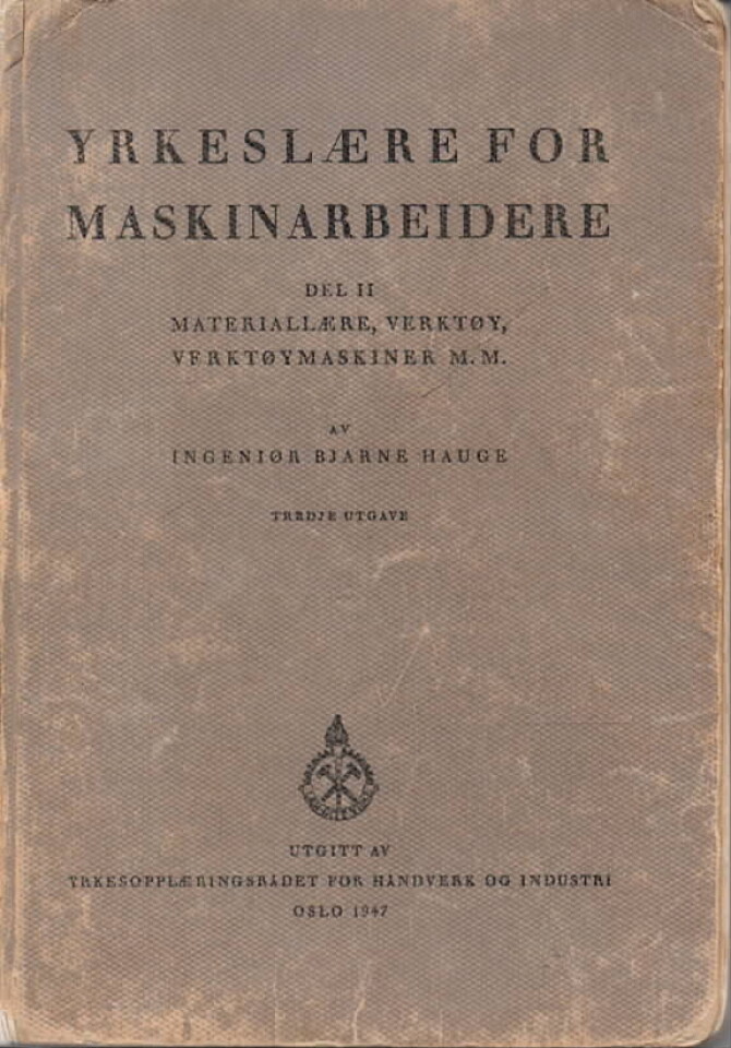 Yrkeslære for maskinarbeidere – Del II – Materiallære, verktøy, verktøymaskiner m.m.