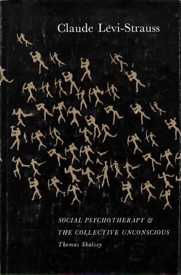 Claude Lévi-Strauss. Social Psychotherapy and the Collective Unconscious