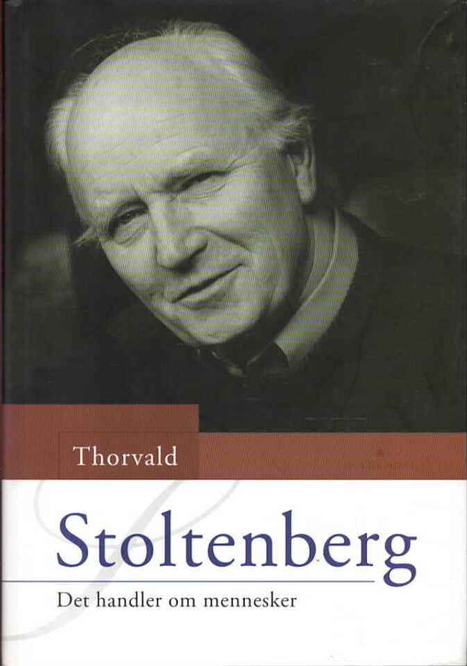 Thorvald Stoltenberg – Det handler om mennesker