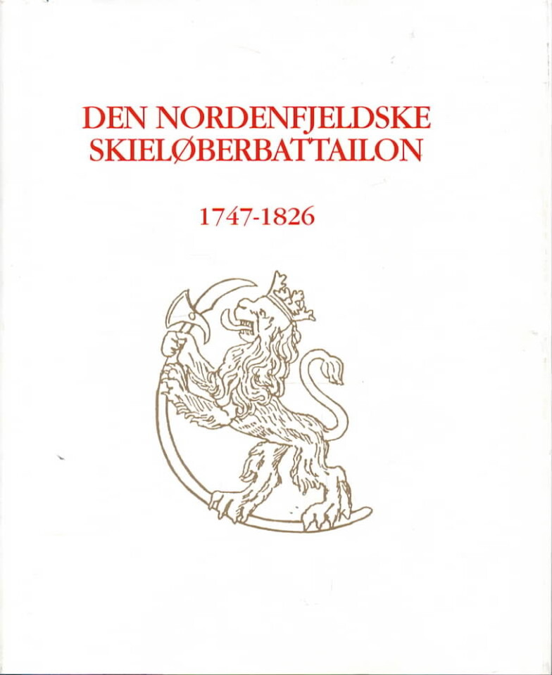 Den Nordenfjeldske Skiløberbattailon – Om militær skiløping Nordafjells 1747–1826