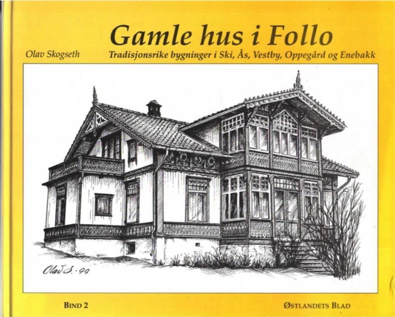 Gamle hus i Follo – Tradisjonsrike bygninger i Ski, Ås, Vestby, Oppegård og Enebakk – Bind 2