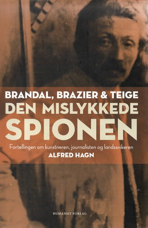 Den mislykkede spionen – Fortellingen om kunsteren, journalisten og landssvikeren Alfred Hagn