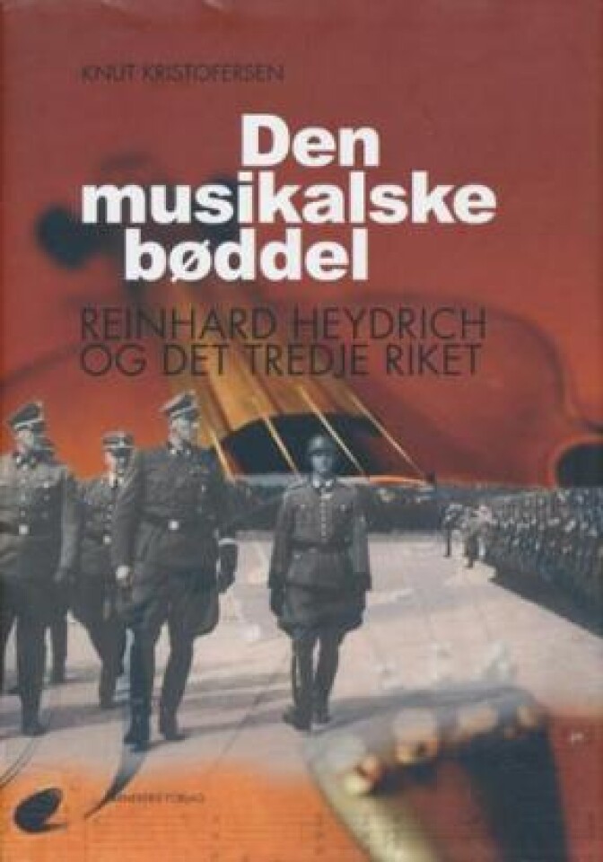 Den musikalske bøddel. Reinhard Heydrich og det tredje riket