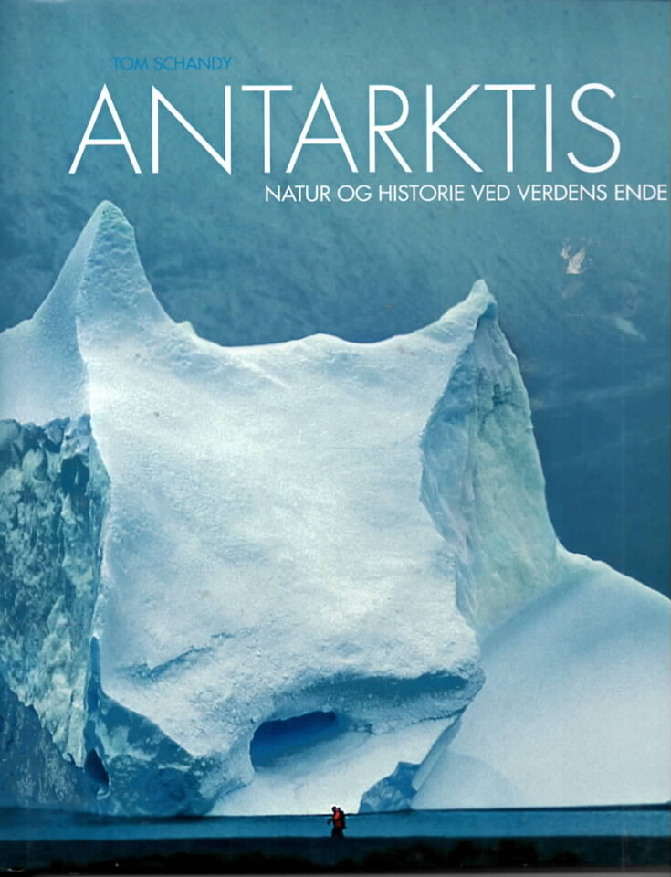 Antarktis – Natur og historie ved verdens ende