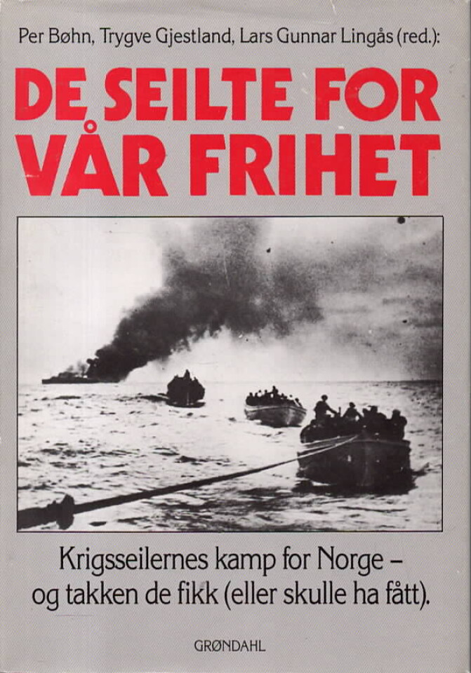 De seilte for vår frihet – Krigsseilernes kamp for Norge – og takken de fikk (eller skulle ja fått)