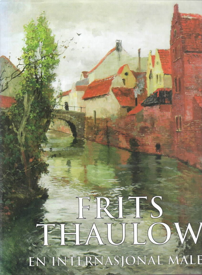 Frits Thaulow – En internasjonal maler