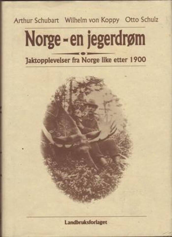 Norge - en jegerdrøm. Jaktopplevelser fra Norge like etter 1900