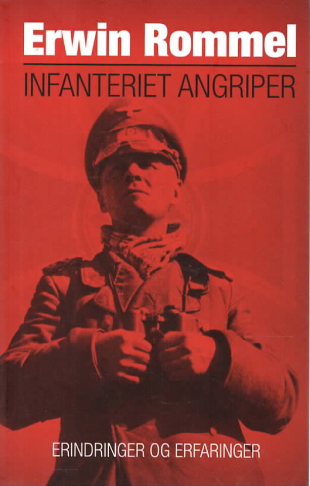 Erwin Rommel – Infanteriet angriper – Erindringer og erfaringer