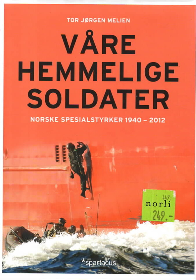 Våre hemmelige soldater – Norske spesialstyrker 1940-2012