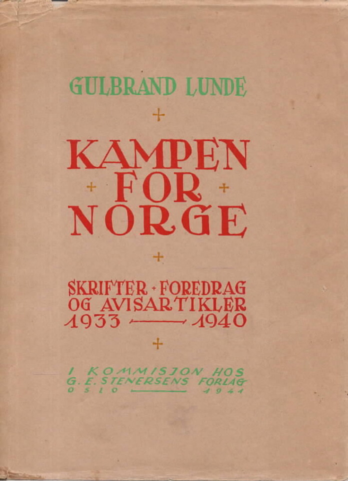 Kampen for Norge. Skrifter, foredrag og avisartikler 1933-1945.