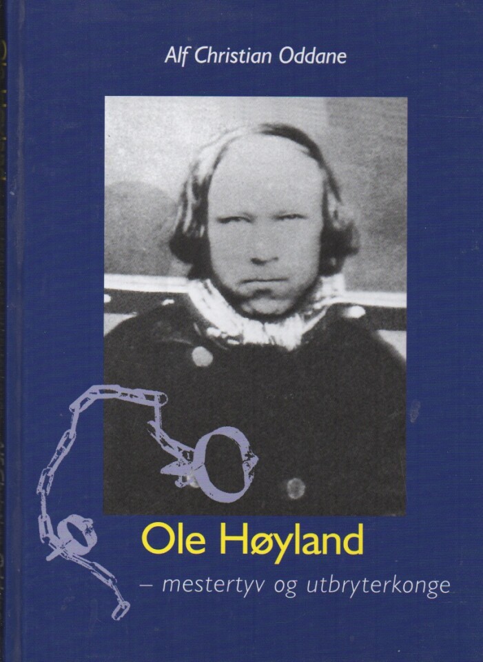 Ole Høyland – mestertyv og utbryterkonge