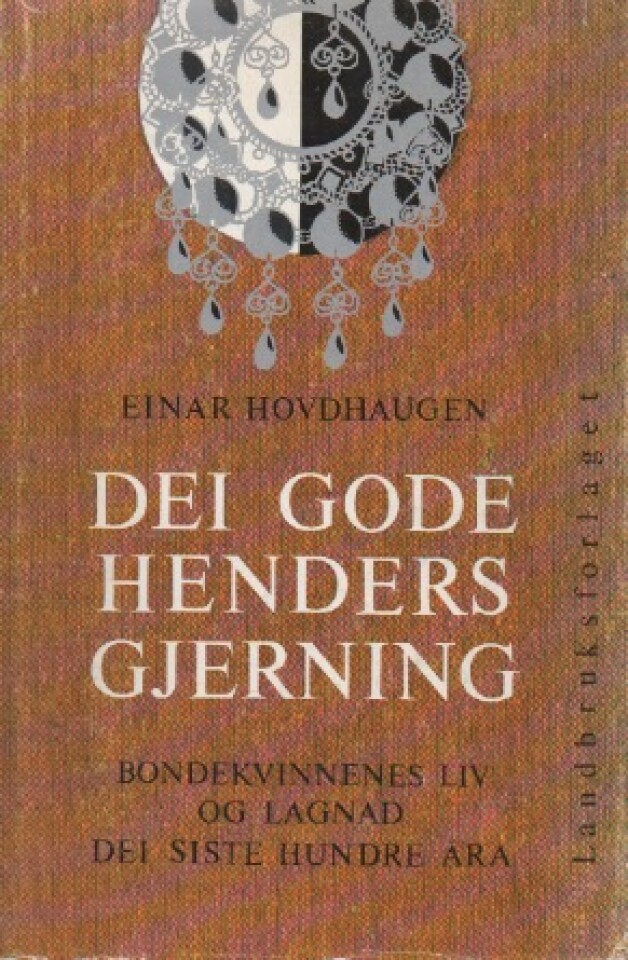 Dei gode henders gjerning – Bondekvinnenes liv og lagnad det siste hundre åra