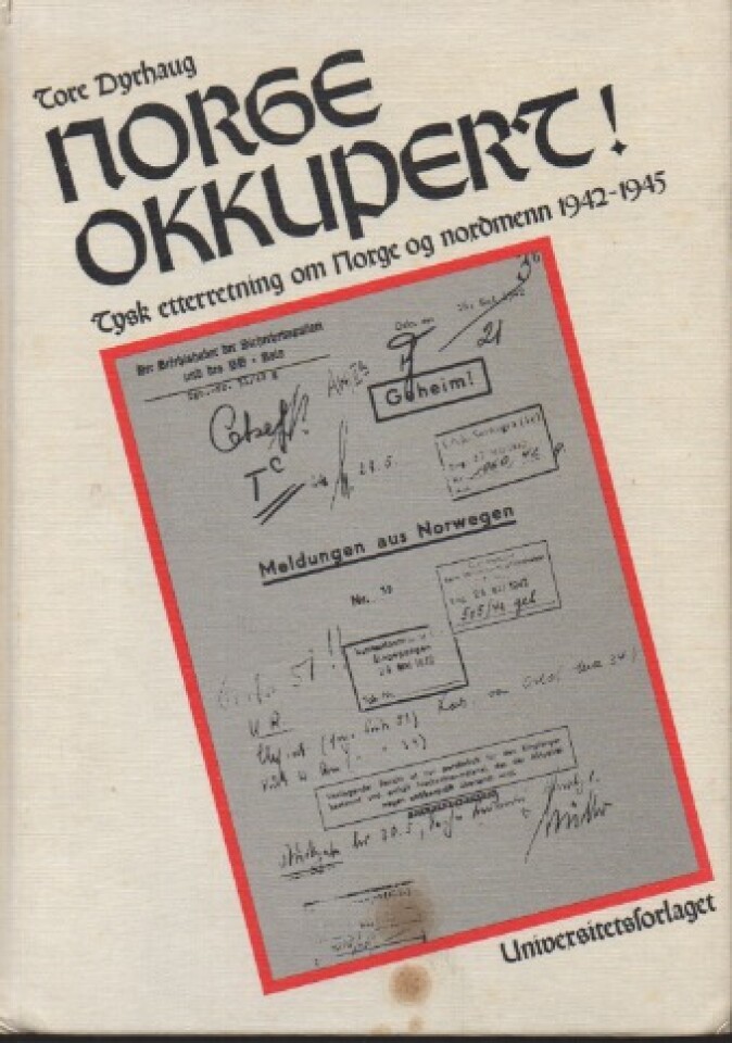 Norge okkupert! – Tysk etterretning om Norge og nordmenn 1942-1945