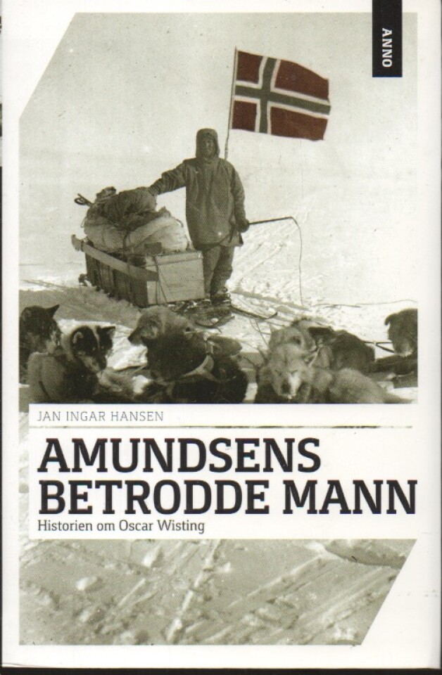 Amundsens betrodde mann – Historien om Oscar Wisting