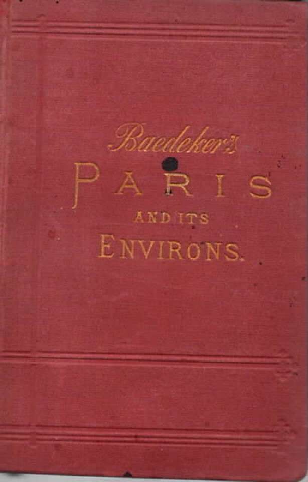 Baedekers Paris and its environs – with routes from London to Paris