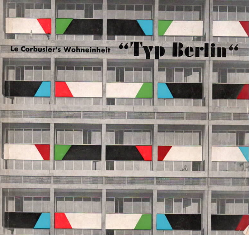 Le Corbusiers Wohneinheit Typ Berlin.
