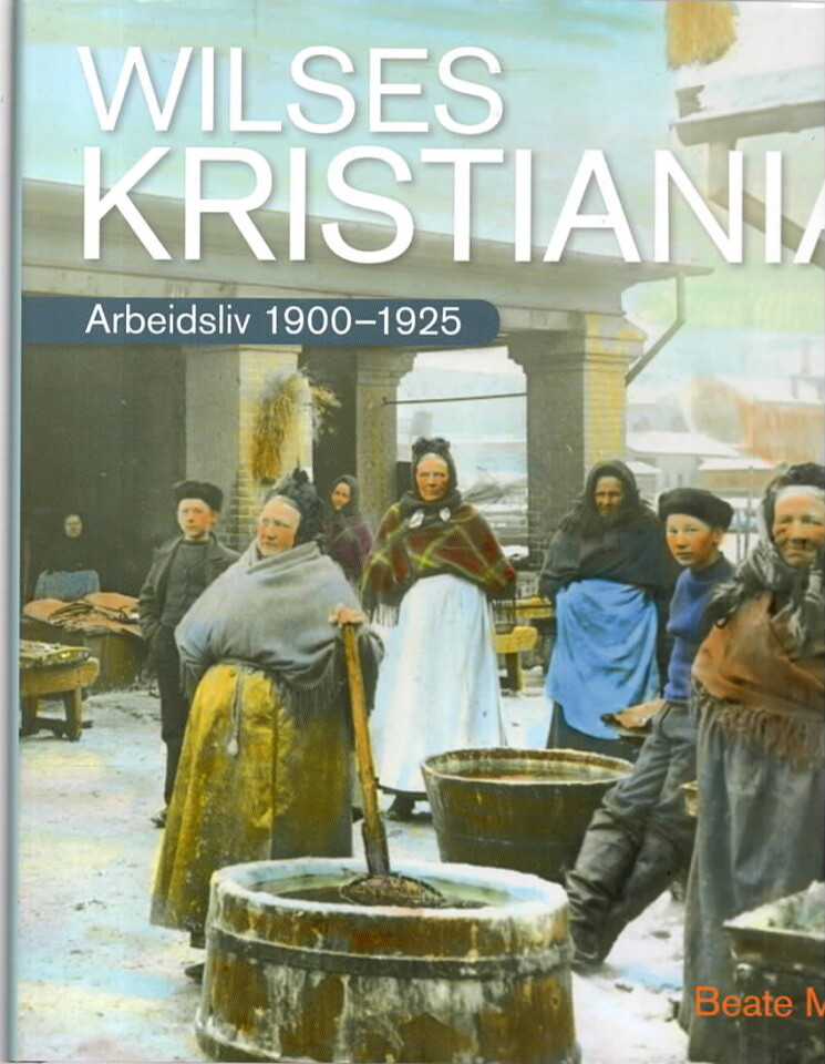 Wilses Kristiania – Arbeidsliv 1900-1925