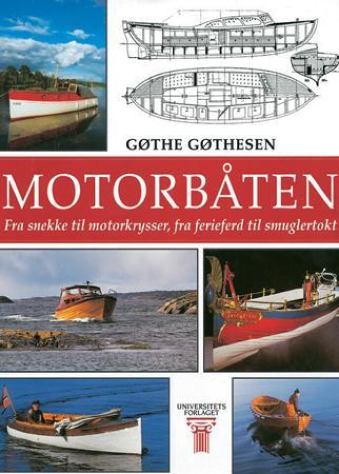 Motorbåten - fra snekke til motorkrysser, fra ferieferd til smuglertokt