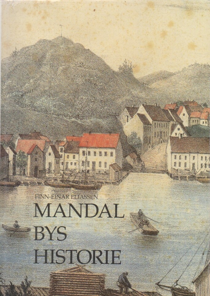 Mandal bys historie – Bind I og II Den førindustrielle byen ca. 1500-1850