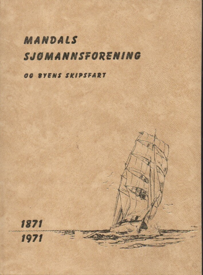 Mandals sjømannsforening og byens skipsfart gjennom 100 år