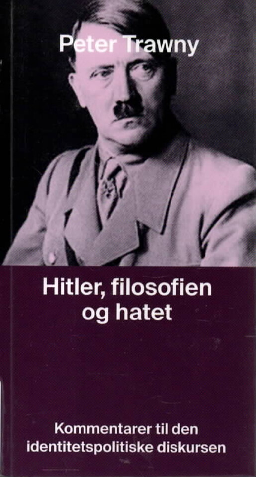 Hitler, filosofien og hatet – Kommentarer til den identitetspolitiske diskursen