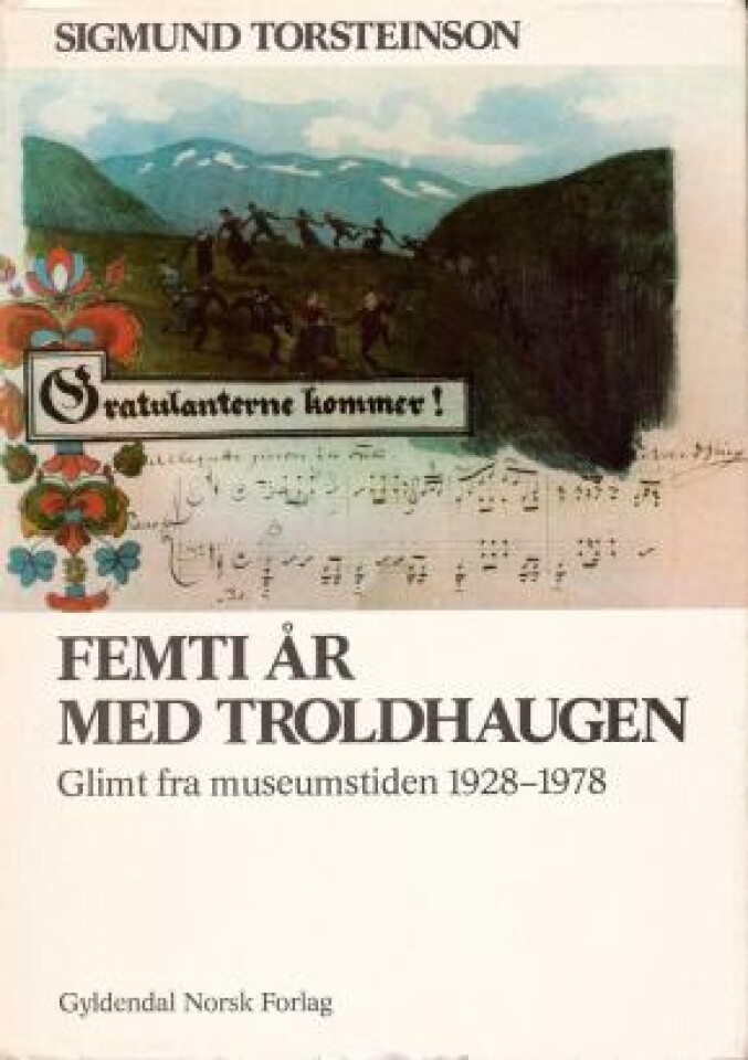 Femti år med Troldhaugen - Glimt fra museumstiden 1928–1978