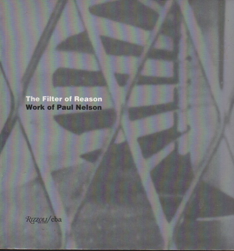 The Filter of Reason: Work of Paul Nelson