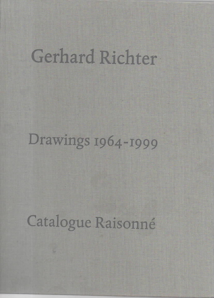 Gerhard Richter: Drawings 1964-1999. Catalogue Raisonné