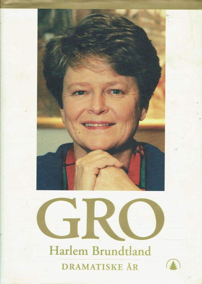 Gro Harlem Brundtland. Dramatiske år.