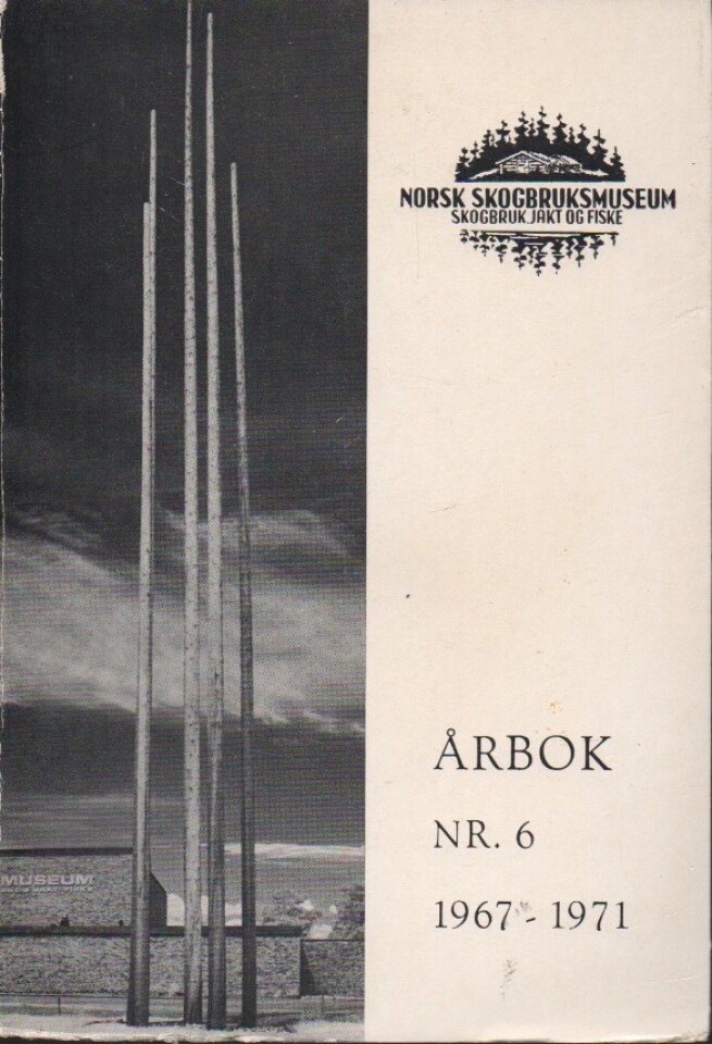 Norsk skogbruksmuseum Årbok nr. 6 1967-71