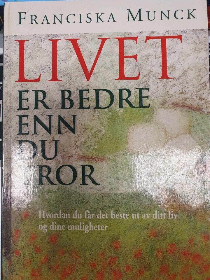 Livet er bedre enn du tror