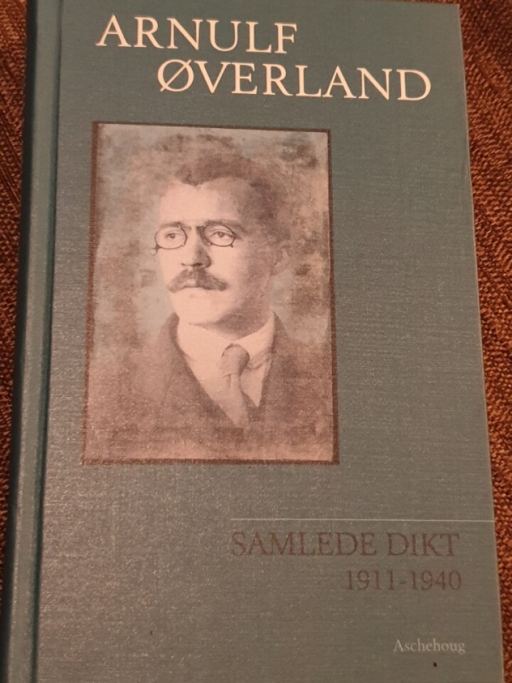 Arnulf Øverland - Samlede dikt 1911-1940