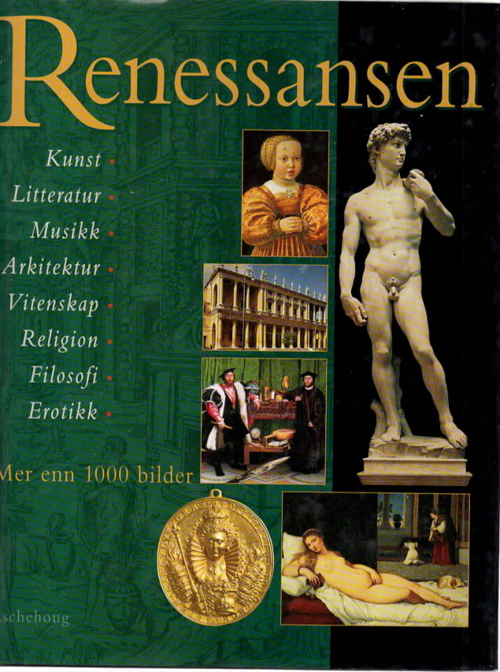 Renessansen – Kunst Litteratur Musikk Arkitektur  Vitenskap Religion Filosofi Erotikk