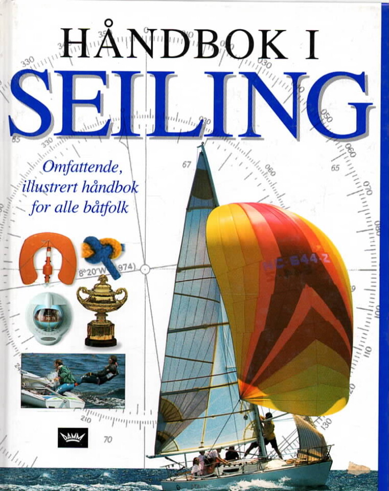 Håndbok i seiling – Omfattende illustrert håndbok for alle båtfolk