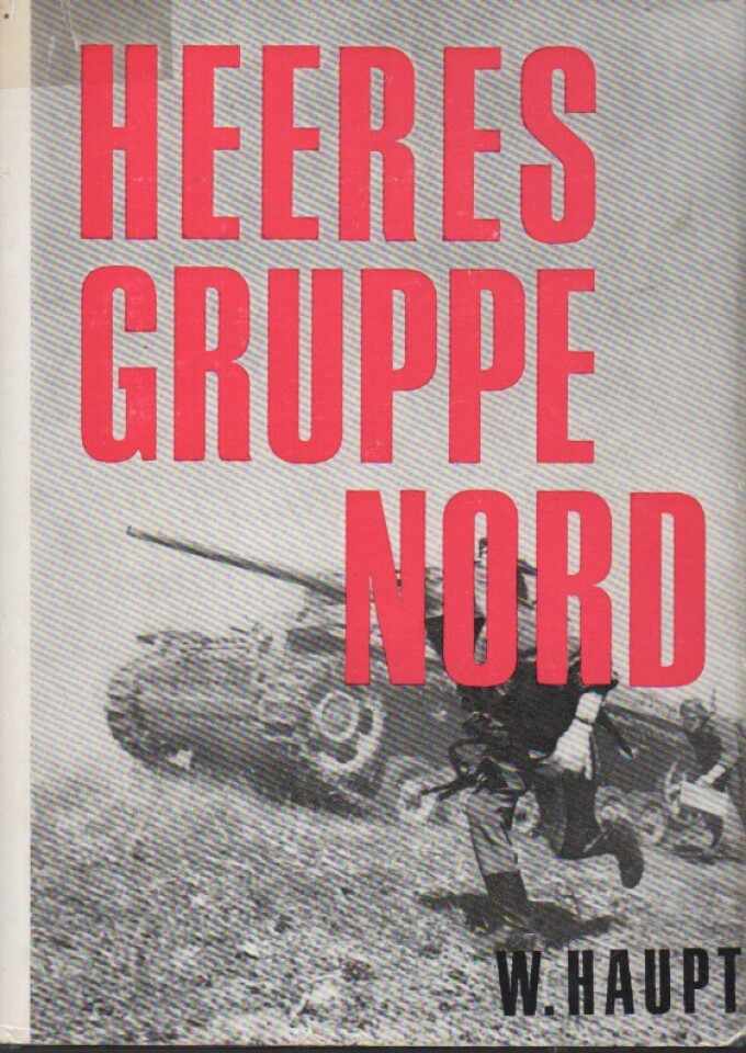 Heeresgruppe Nord – Der Kampf im Nordabschnitt deer Ostfront 1941-45